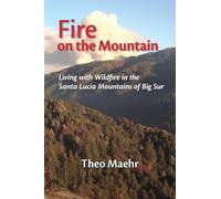 Fire on the Mountain: Living with Wildfire in the Santa Lucia Mountains of Big Sur