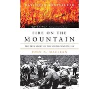 Fire on the Mountain: The True Story of the South Canyon Fire