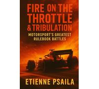 Fire on the Throttle & Tribulation: Motorsport's Greatest Rulebook Battles