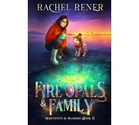 Fire Opals & Family (Amethysts & Alchemy)