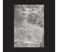 Fire! Orchestra - Arrival