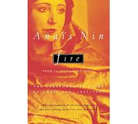 Fire Pa: From "A Journal of Love" the Unexpurgated Diary of Anais Nin, 1934-1937
