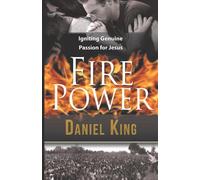 Fire Power: Igniting Genuine Passion for Jesus