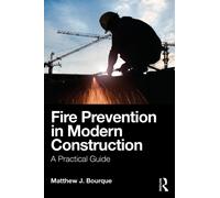 Fire Prevention in Modern Construction : A Practical Guide