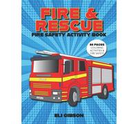Fire & Rescue Fire Safety Activity Book: Fire truck coloring, activities, fire safety and more