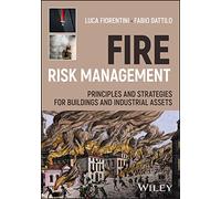 Fire Risk Management: Principles and Strategies for Buildings and Industrial Assets