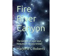 Fire River Canyon: The weight of your soul... How much do you know? (Gorthos Series)