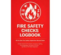 Fire Safety Checks Logbook: All-in-One Fire Safety Inspection Record Book - Fire Alarm, Emergency Lighting, Fire Extinguishers, Fire Doors, Fire Exits, Sprinklers & Equipment Checks - A4 100 Pages