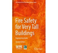 Fire Safety for Very Tall Buildings: Engineering Guide (The Society of Fire Protection Engineers Series)