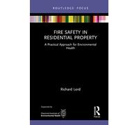 Fire Safety in Residential Property: A Practical Approach for Environmental Health (Routledge Focus on Environmental Health)