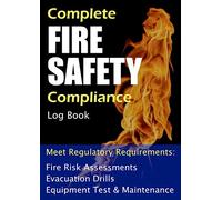 Fire Safety Log Book: A4 Fire Risk Assessment, Evacuation Drills, Alarm and Systems Testing Records for 3 Years