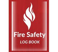 Fire Safety Log Book A4: Safety Logbook for Landlords, Schools, Businesses and More