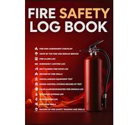 Fire Safety Log Book and Fire Risk Assessment Checklist: Fire Extinguisher Log, Emergency Lighting Log, Fire Alarm Testing & Sprinkler Systems Maintenance Records for Landlords, Business, Schools