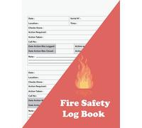 Fire Safety Log Book: Fire Inspection And Testing Log - For Landlords, Businesses, Schools Etc | A4 Fire Alarm Testing Log Book | Health And Safety Compliance Record Book