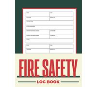 Fire Safety Log Book: Large Fire Log Book & Fire Alarm Testing Book For School, Building, Business & Landlords (Health And Safety Compliance Record Book)
