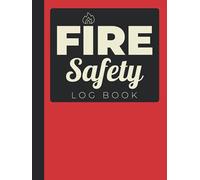 Fire Safety Log Book: Large Hardcover & Hardback Fire Alarm Test Log & Safety Book For School, Building, Business & Landlords (Health And Safety Compliance Record Book)