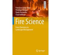 Fire Science: From Chemistry to Landscape Management (Springer Textbooks in Earth Sciences, Geography and Environment)