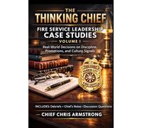 Fire Service Leadership Case Studies: Volume 1”: Real-World Cases on Discipline, Promotions, and Culture Signals