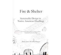Fire & Shelter: Sustainable Design in Native American Dwellings