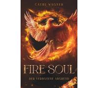Fire Soul Der verbotene Abgrund: Ein Gestaltwandler Roman mit Romance (Urban Fantasy, Phönix, Vogel Shifter)