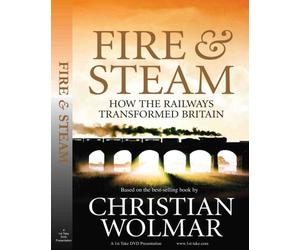 'Fire & Steam' How The Railways Transformed Britain