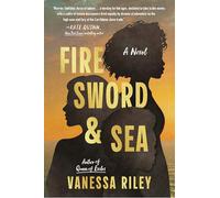 Fire Sword and Sea: A Novel