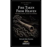 Fire Taken from Heaven: Prometheus, Sacrifice, and the Cost of Defiance (4)