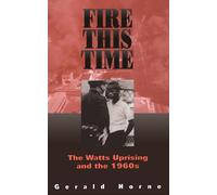 Fire This Time The Watts Uprising And The 1960s