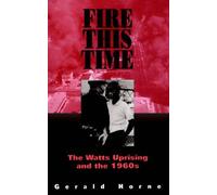 Fire This Time: The Watts Uprising And The 1960s