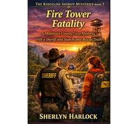 Fire Tower Fatality: A Mountain County Cozy Mystery with a Sheriff and Search-and-Rescue Team (Ridgeline Sheriff Mysteries)