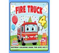 Fire Truck Birthday Coloring Book for Kids 4: Fun and Exciting Birthday Coloring Pages for Toddlers - Fire Truck, Balloons, and Party Themes