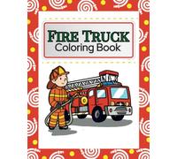 Fire Truck Coloring and Activity Book: It contains Fire Engines, Firefighters and More!