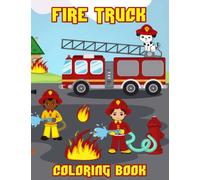 Fire Truck Coloring Book: Fire Engine,Rescue Vehicles (Gifts for Little Firemen) for Boys & Girls