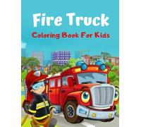 Fire Truck Coloring Book for Kids Ages 4-8: Fun Coloring Designs Rescue Equipment Firefighter Children Boys And Girls