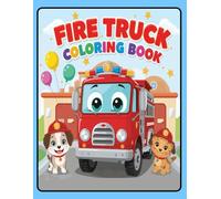 Fire Truck Coloring Book: Fun and Easy Fire Engine Coloring Pages for Kids Ages 3-6 | Activity Book with Firefighters, Trucks & Rescue Scene