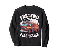 Fire Truck Pretend I'm A Fire Truck Funny Firefighter Lover Sweatshirt