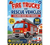 Fire Trucks and Rescue Vehicles Coloring Book for Toddlers: A Frustration-Free Emergency Vehicles Activity Book with Extra-Thick Lines for Ages 2-6