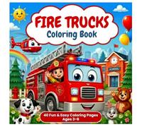 Fire Trucks Coloring Book: 40 Fun and Easy Coloring Pages with Firefighters, Rescue Vehicles and Safety Adventures for Kids Ages 3-6