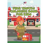 Fire Trucks Coloring Book For Kids: Designs of Firefighters And Fire Engines With Funny Activity Pages