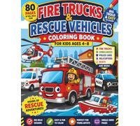 Fire Trucks & Rescue Vehicles Coloring Book for Kids Ages 4-8: Big Bold and Easy Coloring Pages Featuring Ambulances, Police Cars, Helicopters, Boats, and More
