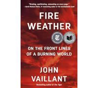 Fire Weather: On the Front Lines of a Burning World