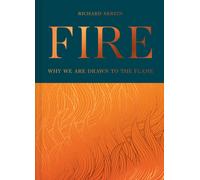 Fire : Why We are Drawn to the Flame
