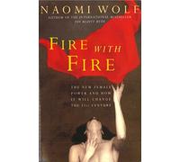 Fire with Fire: New Female Power and How It Will Change the Twenty-First Century
