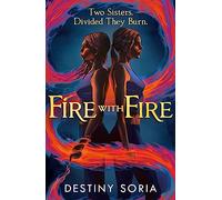 Fire with Fire: The epic contemporary fantasy of dragons and sisterhood