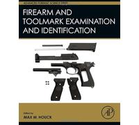Firearm and Toolmark Examination and Identification (Advanced Forensic Science Series)