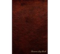 Firearm Log Book: Personal Firearms Record Book For Gun Owners, Collectors and Enthusiasts | Firearms Acquisition & Disposition Record Book | 6x9, 120 Pages