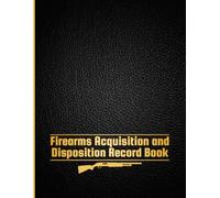 Firearms Acquisition and Disposition Record Book: Firearm Inventory Log Book For Proud Gun Owners