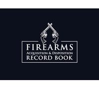 Firearms Acquisition & Disposition Record Book: Secure Your Collection, Ensure Compliance