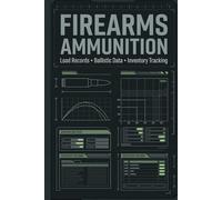 Firearms Ammunition Log Book: Bullet Swaging Notes, Primer Lot Tracking, Chrono Velocity & Heavy Duty Brass Processing Manual