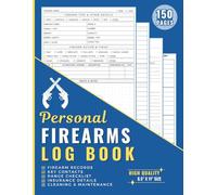 Firearms Log Book: Mega 150 Page Inventory Book to Record Personal Firearm Details Including Acquisition, Disposition, Insurance, Mods, Repairs & More